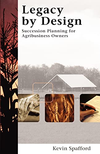 Beispielbild fr Legacy by Design: Succession Planning for Agribusiness Owners zum Verkauf von Goodwill Books
