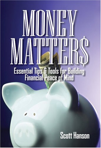 Stock image for Money Matters : Essential Tips and Tools for Building Financial Peace of Mind for sale by Better World Books: West