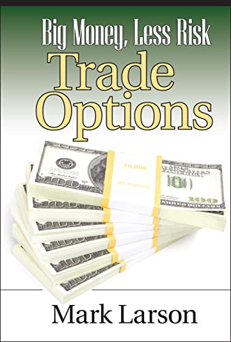 Stock image for Big Money, Less Risk: Trade Options for sale by SecondSale