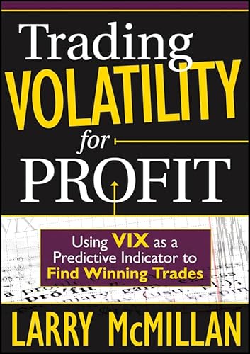 Trading Volatility for Profit: Using VIX as a Predictive Indicator to Find Winning Trades (9781592804269) by McMillan, Lawrence G.