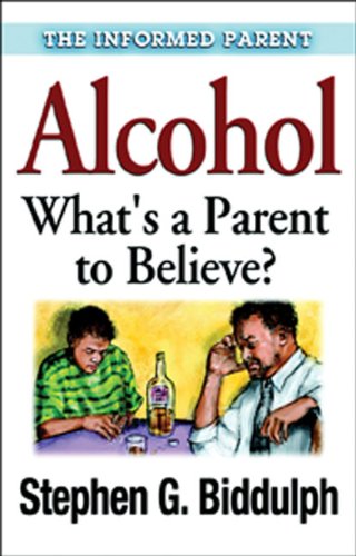 Stock image for Alcohol: What's a Parent to Believe? (Informed Parent) (The Informed Parent) for sale by AwesomeBooks