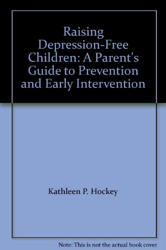 9781592850433: Raising Depression-Free Children: A Parent's Guide to Prevention and Early Intervention