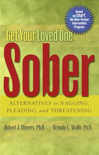 Imagen de archivo de Get Your Loved One Sober: Alternatives to Nagging, Pleading, and Threatening a la venta por Red's Corner LLC