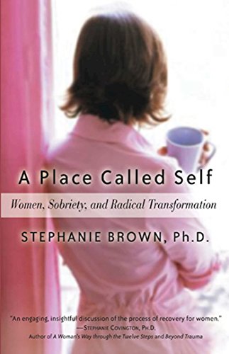 9781592850983: Place Called Self, A: Women, Sobriety, and Radical Transformation
