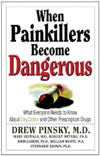 Imagen de archivo de When Painkillers Become Dangerous: What Everyone Needs to Know About OxyContin and other Prescription Drugs a la venta por SecondSale