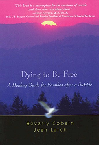 Beispielbild fr Dying to Be Free: A Healing Guide for Families After a Suicide zum Verkauf von Monster Bookshop