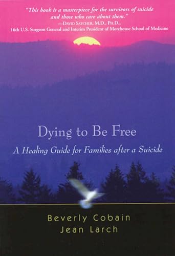 9781592853298: Dying to Be Free: A Healing Guide for families after a Suicide
