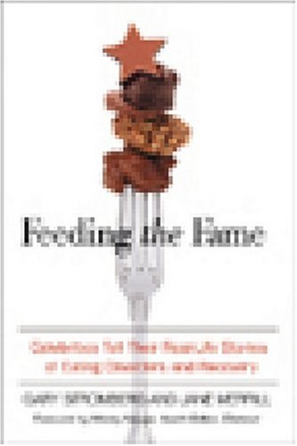 Stock image for Feeding the Fame: Celebrities Tell Their Real-life Stories of Eating Disorders And Recovery for sale by HPB Inc.