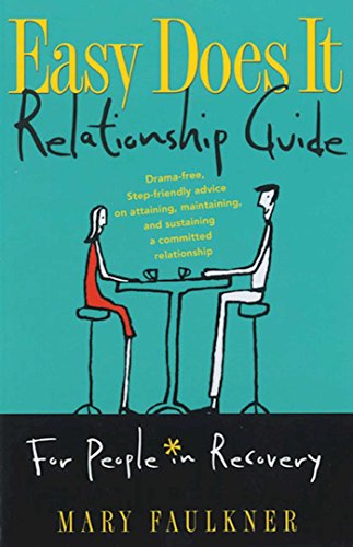 Stock image for Easy Does It Relationship Guide for People in Recovery: Drama-free, Step-friendly advice on attaining, maintaining, and sustaining a committed relationship for sale by Once Upon A Time Books