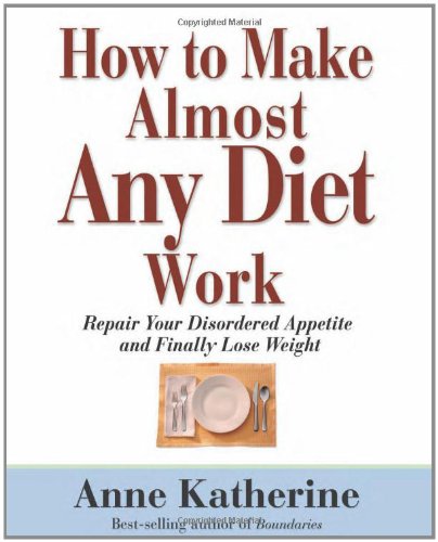 Imagen de archivo de How to Make Almost Any Diet Work: Repair Your Disordered Appetite and Finally Lose Weight a la venta por Irish Booksellers
