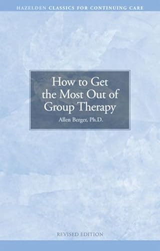 9781592854073: How to Get the Most Out of Group Therapy (Classics for Continuing Care)