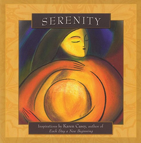 Beispielbild fr Serenity: Inspirations by Karen Casey, Author of Each Day a New Beginning zum Verkauf von SecondSale