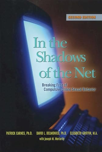 Imagen de archivo de In the Shadows of the Net: Breaking Free of Compulsive Online Sexual Behavior a la venta por Wonder Book