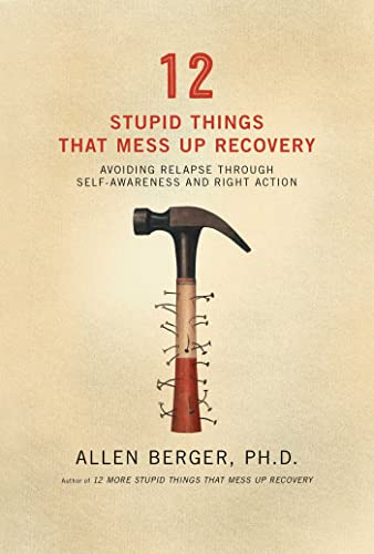 Beispielbild fr Twelve Stupid Things That Mess Up Recovery: Avoiding Relapse Through Self-Awareness and Right Action zum Verkauf von Monster Bookshop
