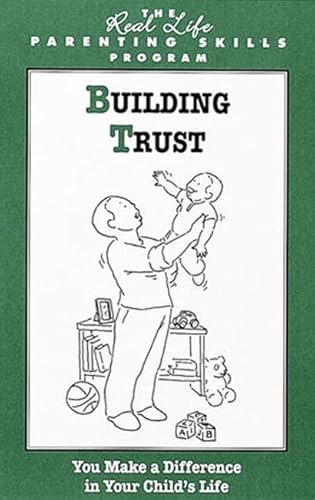 Beispielbild fr Building Trust (Real Life Parenting Skills Program) (The Real Life Parenting Skills Program) zum Verkauf von WorldofBooks