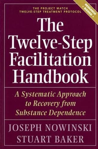 Imagen de archivo de The Twelve Step Facilitation Handbook: A Systematic Approach to Recovery from Substance Dependence a la venta por Save With Sam