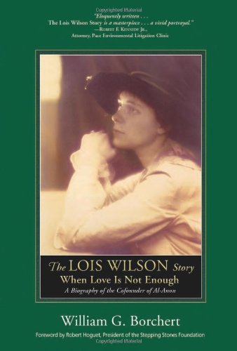 Beispielbild fr The Lois Wilson Story: When Love Is Not Enough zum Verkauf von Hafa Adai Books