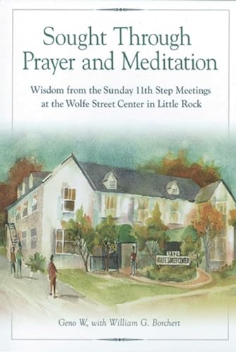 9781592856589: Sought Through Prayer and Meditation: Wisdom from the Sunday Eleventh Step Meetings at the Wolfe Street Center in Little Rock