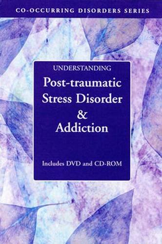 Imagen de archivo de Understanding Post Traumatic Stress Disorder & Addiction (Co-occurring Disorders Series) a la venta por Half Price Books Inc.