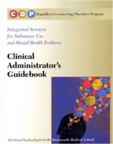 9781592856862: Hazelden Co-occurring Disorders Program Clinical Administrators Guidebook: Integrating Services for Substance Use and Mental Health Problems Developed by Faculty from the Dartmouth Medical School