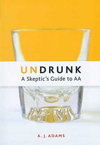 Stock image for Undrunk: A Skeptics Guide to AA for sale by Gulf Coast Books