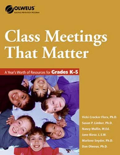 Stock image for Class Meetings That Matter: A Years Worth of Resources for Grades K-5 - OLWEUS: Bullying Prevention Program for sale by Goodwill