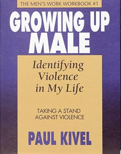 Stock image for Growing Up Male: Identifying Violence in My Life: Taking a Stand for sale by Hawking Books