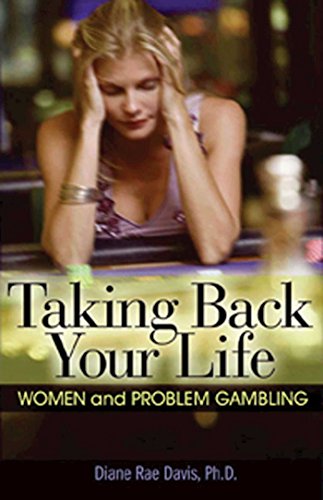 Imagen de archivo de Taking Back Your Life : Women and Problem Gambling a la venta por Better World Books