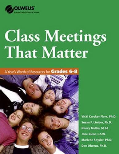 Imagen de archivo de Class Meetings That Matter: A Year's Worth of Resources for Grades 6-8 (Olweus Bullying Prevention Program) a la venta por Booksavers of MD