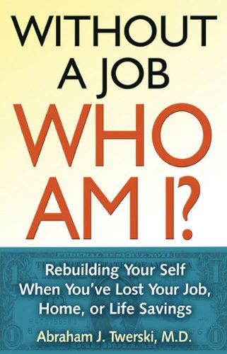 Beispielbild fr Without a Job, Who Am I?: Rebuilding Your Self When You've Lost Your Job, Home, or Life Savings zum Verkauf von HPB-Diamond