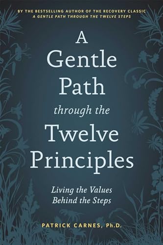 Stock image for A Gentle Path through the Twelve Principles: Living the Values Behind the Steps for sale by Goodwill Books