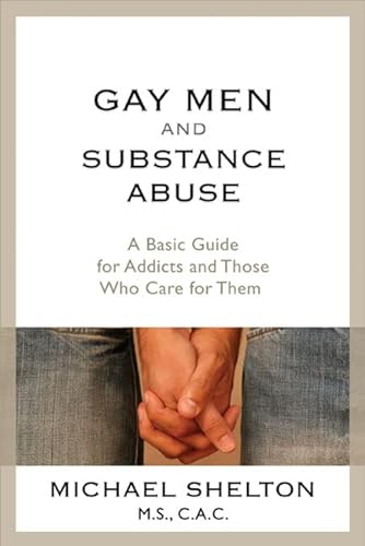 Beispielbild fr Gay Men and Substance Abuse : A Basic Guide for Addicts and Those Who Care for Them zum Verkauf von Better World Books