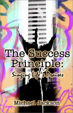 The Success Principle: Singing Life's Praises (9781592861125) by Jackson, Michael