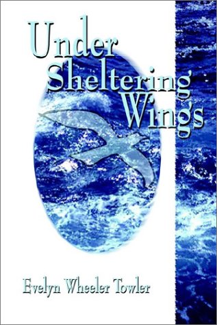 Imagen de archivo de Under Sheltering Wings a la venta por Basement Seller 101