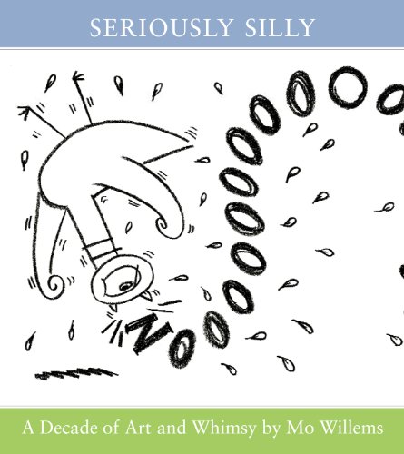 Stock image for Seriously Silly: A Decade of Art and Whimsy by Mo Willems for sale by SecondSale