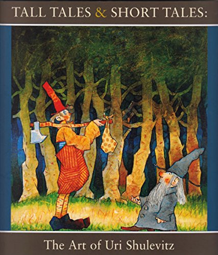 Beispielbild fr Tall Tales & Short Tales: The Art of Uri Shulevitz zum Verkauf von GF Books, Inc.