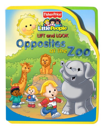 Stock image for Fisher-Price Little People Lift and Look Opposites At The Zoo for sale by Byrd Books