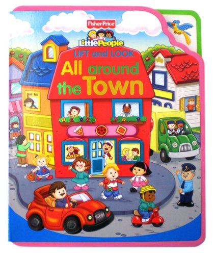 Stock image for Fisher-Price Little People Lift & Look All Around the Town for sale by SecondSale