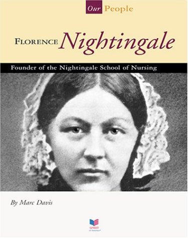 Florence Nightingale: Founder of the Nightingale School of Nursing (Spirit of America, Our People) (9781592960033) by Davis, Marc