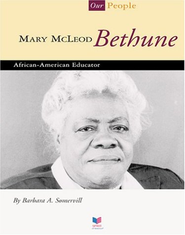 Mary McLeod Bethune: African-American Educator (Spirit of America, Our People) (9781592960088) by Somervill, Barbara A.