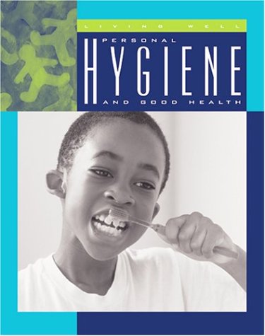9781592960842: Personal Hygiene and Good Health (Living Well, Staying Healthy)