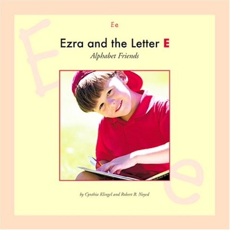 Ezra and the Letter E (Alphabet Friends) (9781592960958) by Klingel, Cynthia Fitterer; Noyed, Robert B.