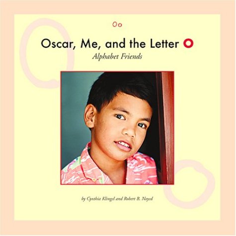 Oscar, Me, and the Letter O (Alphabet Friends) (9781592961054) by Klingel, Cynthia Fitterer; Noyed, Robert B.