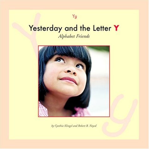 Yesterday and the Letter Y (Alphabet Friends) (9781592961153) by Klingel, Cynthia Fitterer; Noyed, Robert B.