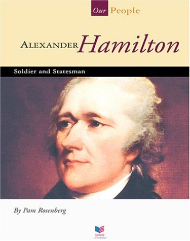 Beispielbild fr Alexander Hamilton: Soldier and Statesman (Our People) zum Verkauf von SecondSale
