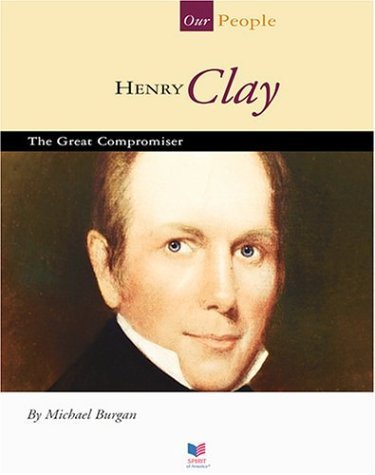 Beispielbild fr Henry Clay : The Great Compromiser zum Verkauf von Better World Books