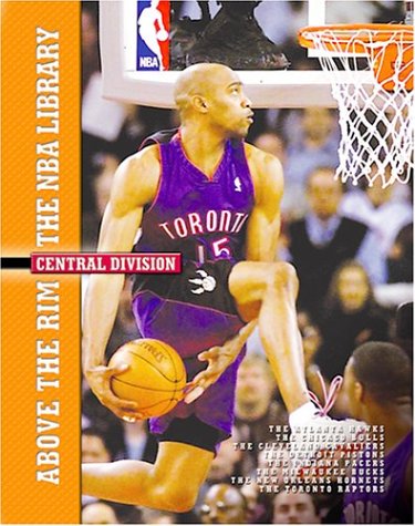 Beispielbild fr Central Division: The Atlanta Hawks, the Chicago Bulls, the Cleveland Cavaliers, the Detroit Pistons, the Indiana Pacers, the Milwaukee (Above the Rim: The NBA Library) zum Verkauf von The Book Cellar, LLC
