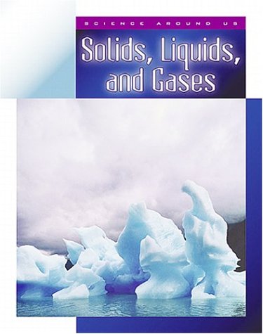 Solids, Liquids, and Gases (Science Around Us) (9781592962259) by Stille, Darlene R.