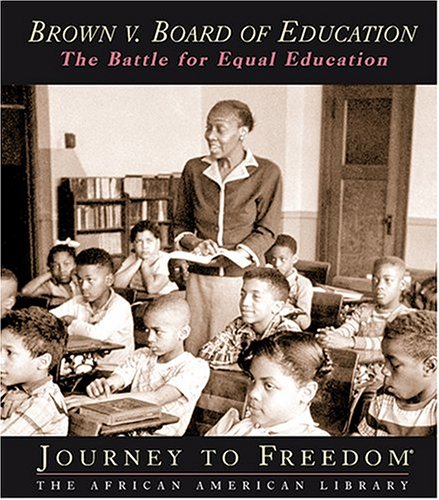 Stock image for Brown V. Board of Education: The Battle for Equal Education (Journey to Freedom: The African American Library) for sale by Ergodebooks