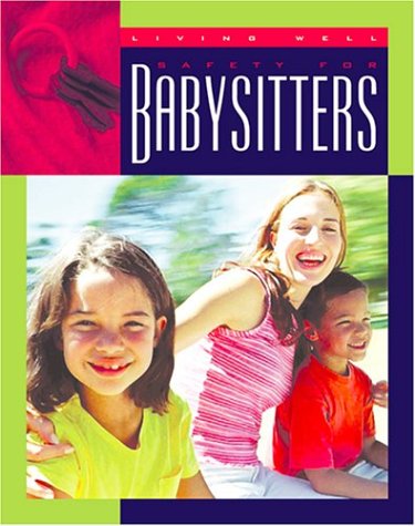 Safety for Babysitters (Living Well) (9781592962396) by Raatma, Lucia